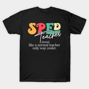 SPED Teacher Appreciation Day SPED Education Definition T-Shirt